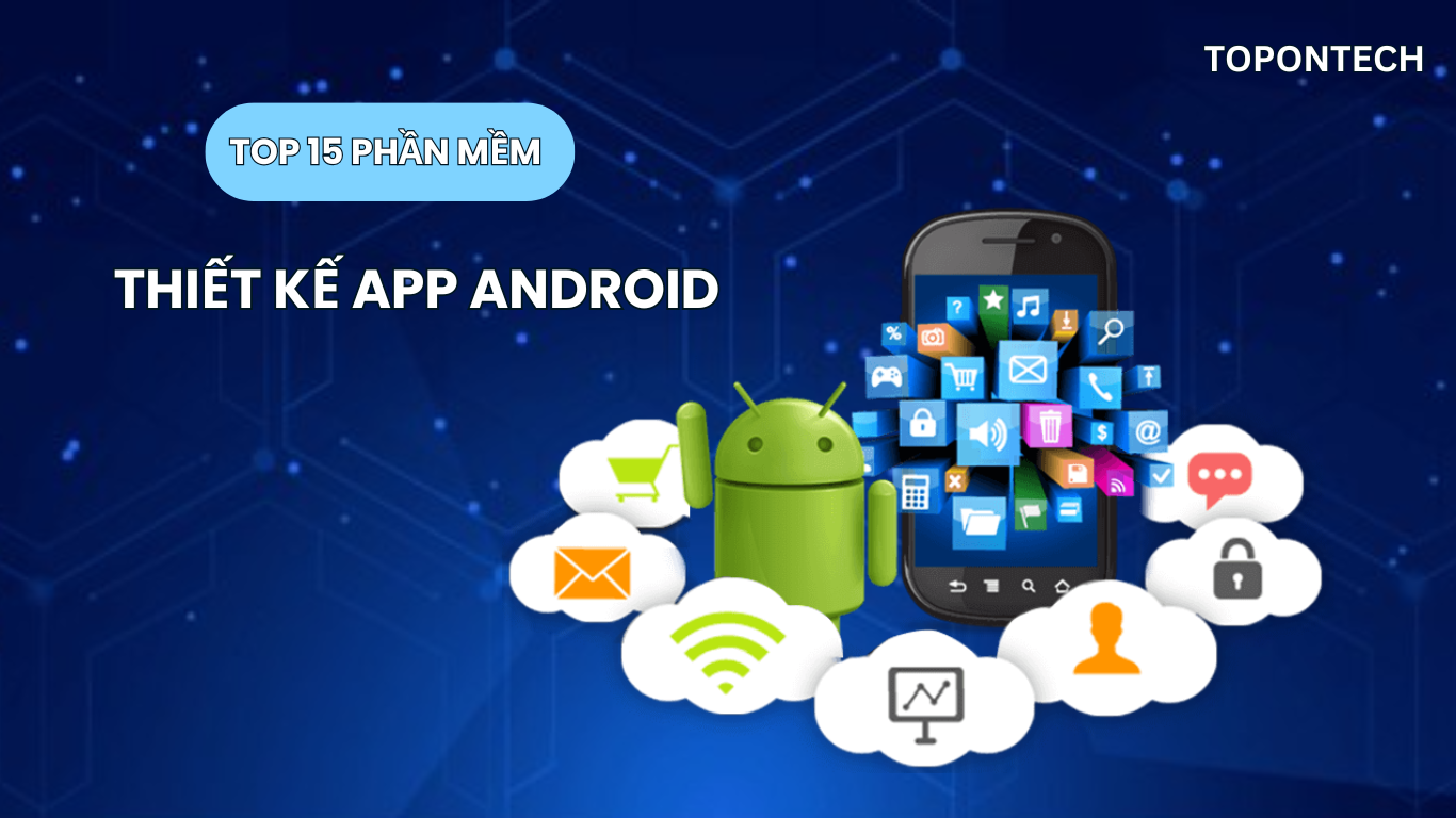 15 phần mềm thiết kế app android miễn phí, tốt nhất 2025