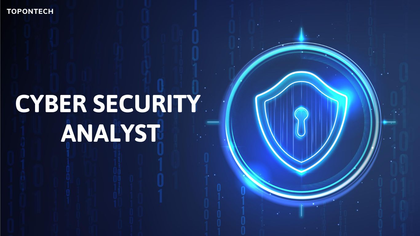 Tìm hiểu về Cyber Security Analyst​ là gì