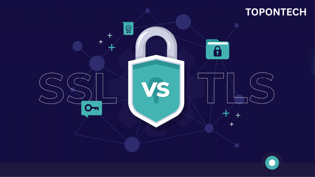SSL và TLS khác nhau ở điểm nào? Giao thức nào bảo mật tốt hơn